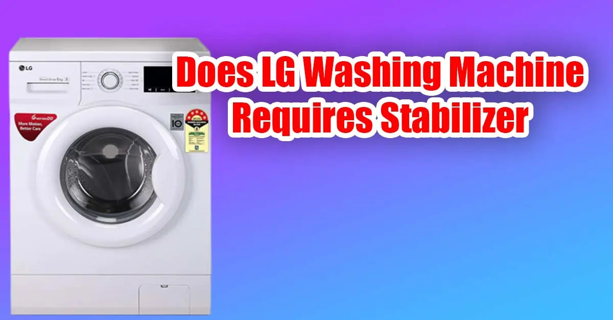 Does stabilizer required for LG washing machine